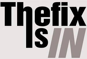 The-Fix-Is-In.png